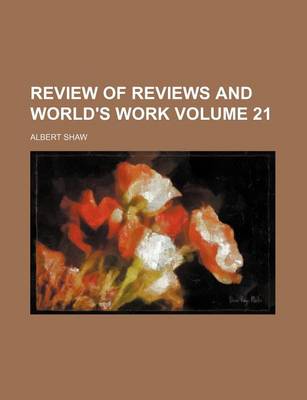 Book cover for Review of Reviews and World's Work Volume 21