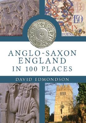 Book cover for Anglo-Saxon England: In 100 Places