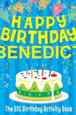 Cover of Happy Birthday Benedict - The Big Birthday Activity Book