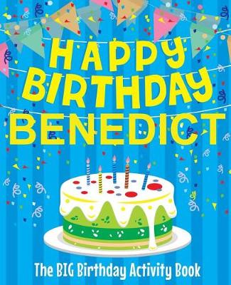 Book cover for Happy Birthday Benedict - The Big Birthday Activity Book