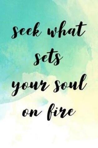 Cover of Seek What Sets Your Soul on Fire
