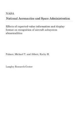 Cover of Effects of Expected-Value Information and Display Format on Recognition of Aircraft Subsystem Abnormalities