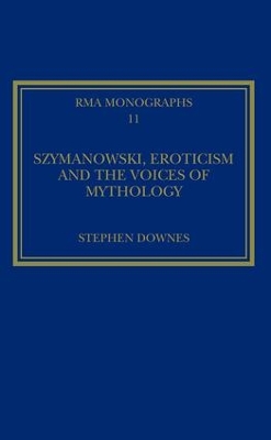 Book cover for Szymanowski, Eroticism and the Voices of Mythology