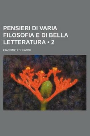 Cover of Pensieri Di Varia Filosofia E Di Bella Letteratura (2)