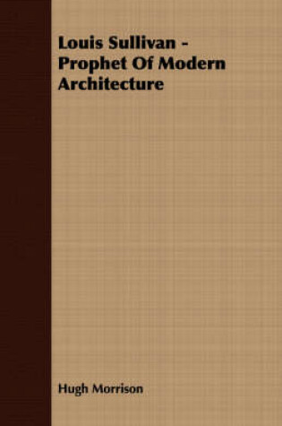 Cover of Louis Sullivan - Prophet Of Modern Architecture