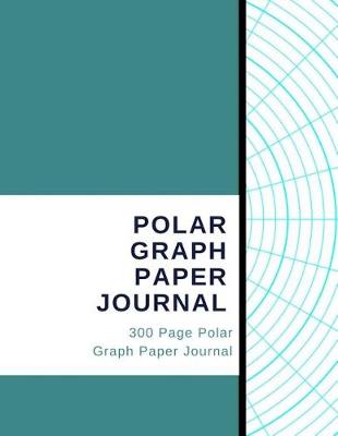 Book cover for Polar Graph Paper Journal - 300 Page Polar Graph Paper Journal