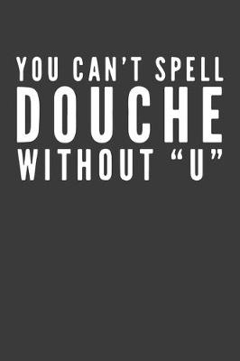 Book cover for You Can't Spell Douche Without "U"