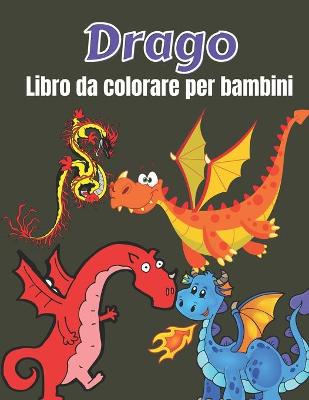 Book cover for Drago Libro da colorare per bambini