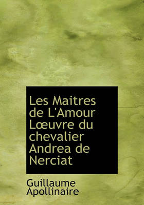 Book cover for Les Maitres de L'Amour L Uvre Du Chevalier Andrea de Nerciat