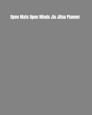 Book cover for Open Mats Open Minds Jiu Jitsu Planner