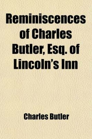 Cover of Reminiscences of Charles Butler, Esq. of Lincoln's Inn; With a Letter to a Lady on Ancient and Modern Music