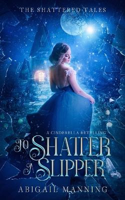 Book cover for To Shatter A Slipper