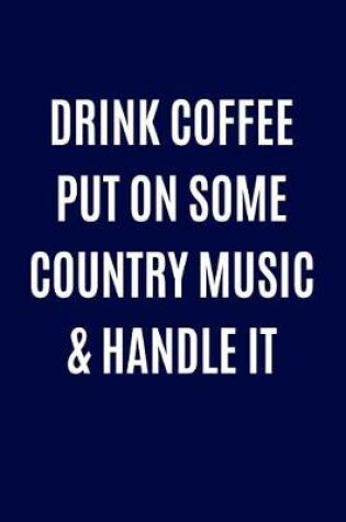 Cover of Drink Coffee Put on Some Country Music & Handle It