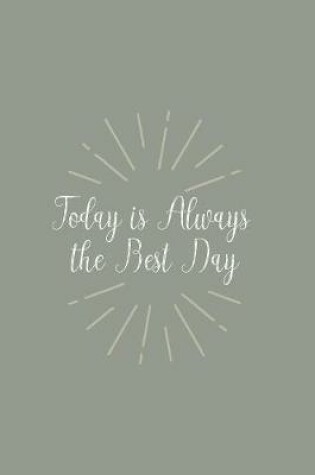 Cover of Today is Always the Best Day