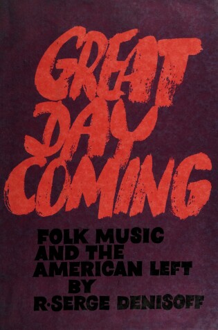 Cover of Great Day Coming; Folk Music and the American Left