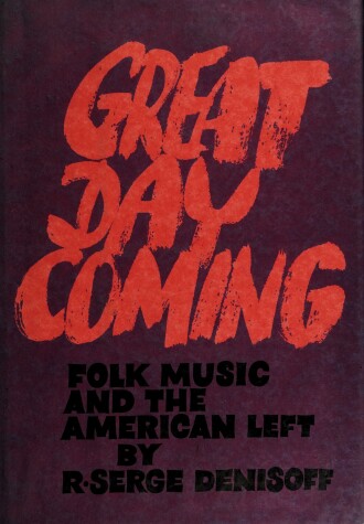 Cover of Great Day Coming; Folk Music and the American Left