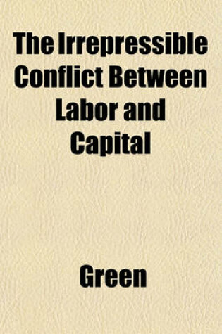 Cover of The Irrepressible Conflict Between Labor and Capital