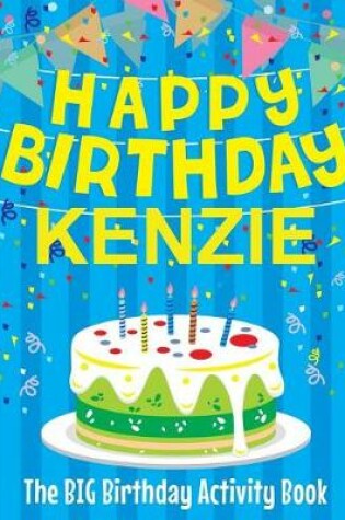 Cover of Happy Birthday Kenzie - The Big Birthday Activity Book
