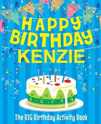 Book cover for Happy Birthday Kenzie - The Big Birthday Activity Book