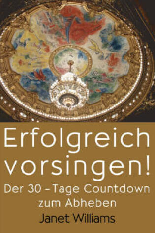 Cover of Erfolgreich Vorsingen! Der 30-Tage Countdown Zum Abheben