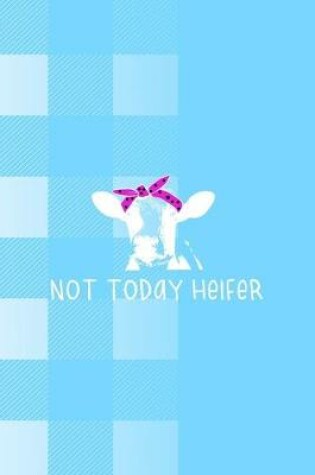 Cover of Not Today Heifer