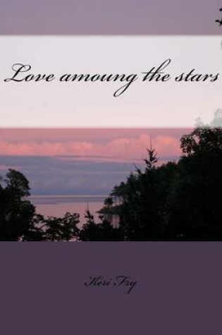 Cover of Love amoung the stars