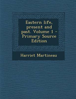 Book cover for Eastern Life, Present and Past. Volume 1 - Primary Source Edition