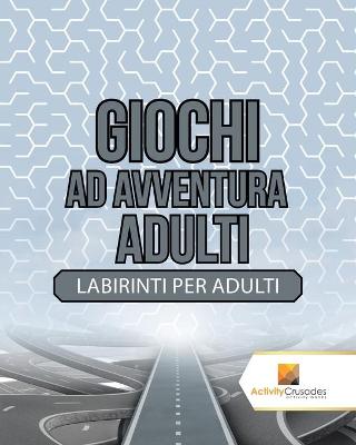 Book cover for Giochi Ad Avventura Adulti