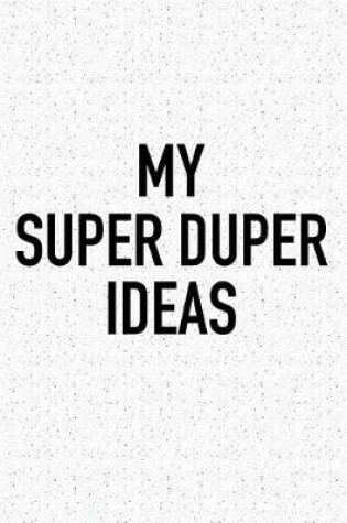 Cover of My Super Duper Ideas