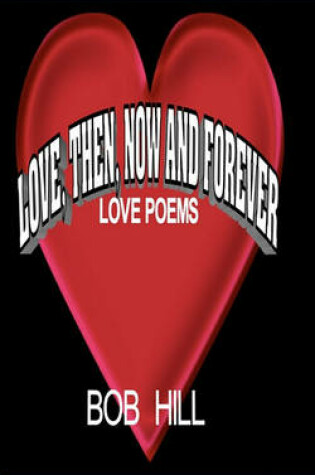 Cover of Love, Then, Now And Forever