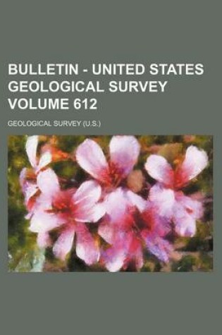 Cover of Bulletin - United States Geological Survey Volume 612