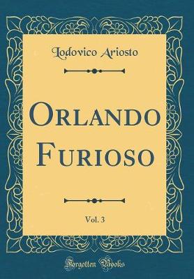 Book cover for Orlando Furioso, Vol. 3 (Classic Reprint)