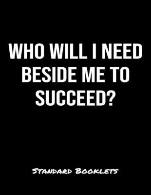 Book cover for Who Will I Need Beside Me To Succeed?