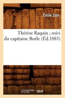 Book cover for Therese Raquin Suivi Du Capitaine Burle (Ed.1883)