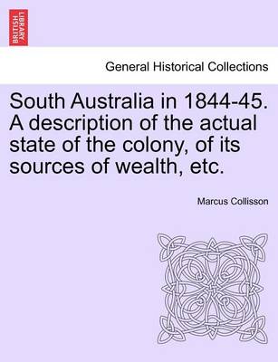 Book cover for South Australia in 1844-45. a Description of the Actual State of the Colony, of Its Sources of Wealth, Etc.