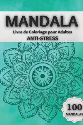 Cover of Mandala Livre de Coloriage pour Adultes ANTI-STRESS