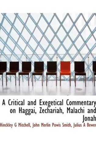 Cover of A Critical and Exegetical Commentary on Haggai, Zechariah, Malachi and Jonah