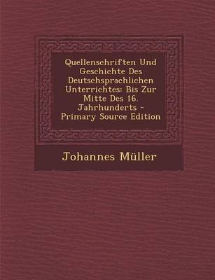 Book cover for Quellenschriften Und Geschichte Des Deutschsprachlichen Unterrichtes