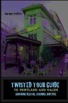 Book cover for Twisted Tour Guide to Portland and Salem