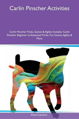 Book cover for Carlin Pinscher Activities Carlin Pinscher Tricks, Games & Agility Includes