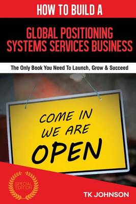 Book cover for How to Build a Global Positioning Systems Services Business (Special Edition)