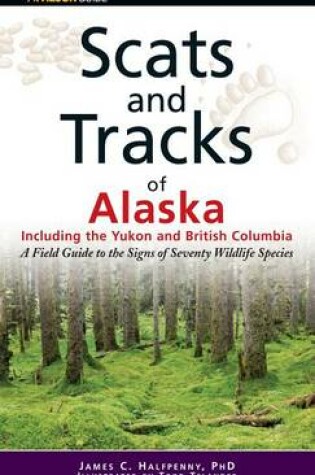 Cover of Scats and Tracks of Alaska Including the Yukon and British Columbia