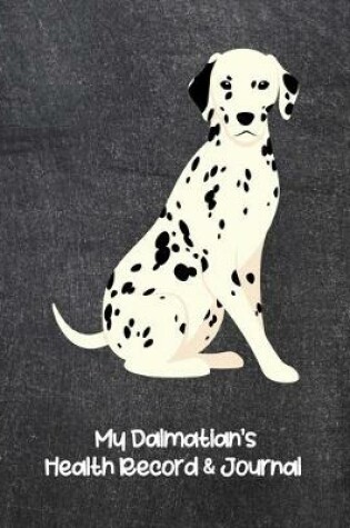 Cover of My Dalmatian's Health Record & Journal