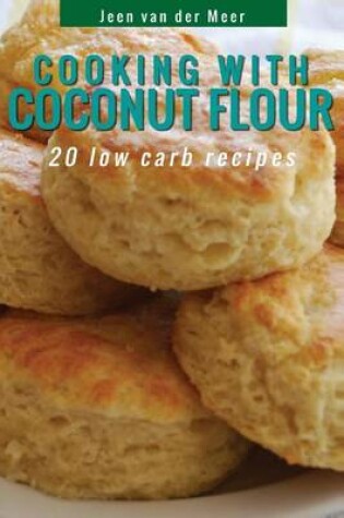 Cover of Cooking with Coconut Flour