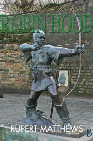 Cover of On the Trail of the Real Robin Hood