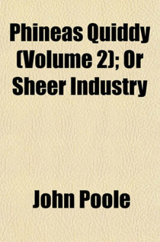 Cover of Phineas Quiddy (Volume 2); Or Sheer Industry