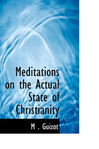 Cover of Meditations on the Actual State of Christianity