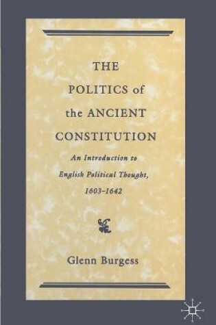 Cover of The Politics of the Ancient Constitution