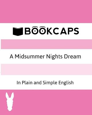 Cover of A Midsummer Nights Dream In Plain and Simple English (A Modern Translation and the Original Version)