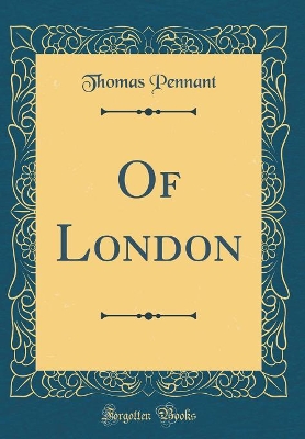 Book cover for Of London (Classic Reprint)